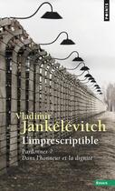Couverture du livre « L'imprescriptible : pardonner ? dans l'honneur et la dignité » de Vladimir Jankelevitch aux éditions Points