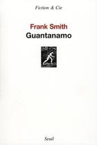 Couverture du livre « Guantanamo » de Frank Smith aux éditions Seuil