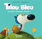 Couverture du livre « Tilou Bleu veut être chercheur d'oeufs ! » de Daniel Picouly et Frederic Pillot aux éditions Larousse