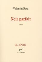 Couverture du livre « Noir parfait » de Valentin Retz aux éditions Gallimard