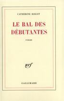 Couverture du livre « Le bal des debutantes » de Catherine Rihoit aux éditions Gallimard