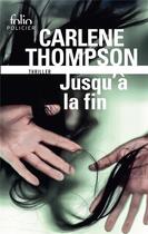 Couverture du livre « Jusqu'à la fin » de Carlene Thompson aux éditions Folio