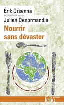 Couverture du livre « Nourrir sans dévaster » de Erik Orsenna et Julien Denormandie aux éditions Folio