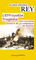 Couverture du livre « L'effroyable tragedie - une nouvelle histoire de la campagne de russie » de Marie-Pierre Rey aux éditions Flammarion
