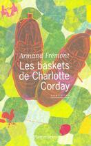 Couverture du livre « Les baskets de charlotte corday » de Armand Fremont aux éditions Flammarion