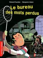 Couverture du livre « Le bureau des mots perdus » de Roland Fuentes et Benjamin Adam aux éditions Nathan