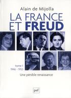 Couverture du livre « La France et Freud t.1 ; 1946 - 1953 » de Alain De Mijolla aux éditions Puf
