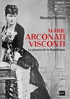 Couverture du livre « Marie Arconati-Visconti ; Vies de la marquise rouge » de Martine Poulain aux éditions Puf