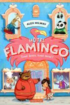 Couverture du livre « Hôtel Flamingo Tome 1 : tout beau, tout neuf ! » de Alex Milway aux éditions Casterman