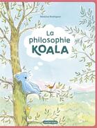 Couverture du livre « La philosophie koala Tome 1 » de Beatrice Rodriguez aux éditions Casterman
