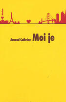 Couverture du livre « Moi je » de Arnaud Cathrine aux éditions Ecole Des Loisirs