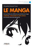 Couverture du livre « Le manga ; son histoire illustrée, des origines à nos jours » de Chrysoline Canivet-Fovez aux éditions Eyrolles