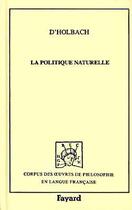 Couverture du livre « La politique naturelle » de Holbach P H T. aux éditions Fayard