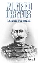 Couverture du livre « Alfred Dreyfus ; l'honneur d'un patriote » de Vincent Duclert aux éditions Fayard