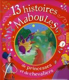 Couverture du livre « 13 HISTOIRES MABOULES ; de princesses et de chevaliers » de  aux éditions Fleurus