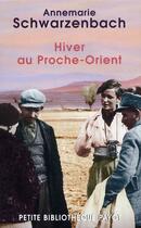 Couverture du livre « Hiver au Proche-Orient » de Annemarie Schwarzenbach aux éditions Payot