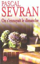 Couverture du livre « On s'ennuyait le dimanche » de Sevran-P aux éditions Le Livre De Poche