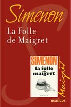 Couverture du livre « La folle de Maigret » de Georges Simenon aux éditions Omnibus