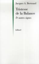 Couverture du livre « Tristesse de la Balance et autres signes » de Bertrand J A. aux éditions Julliard