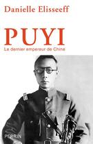 Couverture du livre « Puyi ; le dernier empereur de Chine » de Danielle Elisseeff aux éditions Perrin