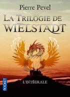 Couverture du livre « La trilogie de Wielstadt ; intégrale » de Pierre Pevel aux éditions Pocket