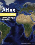 Couverture du livre « Atlas géopolitique mondial 2018 » de Alexis Bautzmann aux éditions Rocher