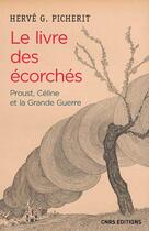 Couverture du livre « Le livre des écorchés ; Proust, Céline et la Grande Guerre » de Herve Picherit aux éditions Cnrs