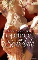 Couverture du livre « Le prince du scandale » de Nicola Cornick aux éditions Harlequin