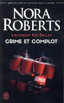 Couverture du livre « Lieutenant Eve Dallas : crime et complot » de Nora Roberts aux éditions J'ai Lu