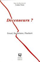 Couverture du livre « Décenseurs ? ; Freud, Baudelaire, Flaubert » de Cosimo Trono aux éditions Editions Penta