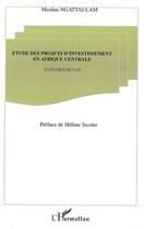 Couverture du livre « Étude des projets d'investissement en Afrique centrale ; 24 études de cas » de Merdan Ngattai Lam aux éditions Editions L'harmattan