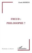 Couverture du livre « Freud : philosophe? » de Claude Brodeur aux éditions Editions L'harmattan
