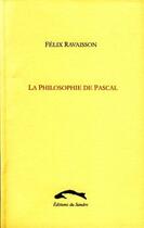 Couverture du livre « La philosophie de Pascal » de Felix Ravaisson aux éditions L'harmattan