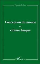 Couverture du livre « Conception du monde et culture basque » de Txomin Peillen aux éditions Editions L'harmattan