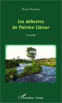 Couverture du livre « Les déboires de Patrice Likeur » de Pierre Ntsemou aux éditions Editions L'harmattan