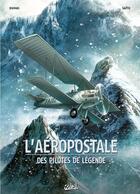 Couverture du livre « L'Aéropostale ; des pilotes de légende Tome 1 : Guillaumet » de Christophe Bec et Patrick A. Dumas aux éditions Soleil