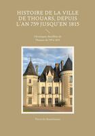 Couverture du livre « Histoire de la ville de Thouars, depuis l'an 759 jusqu'en 1815 : Chroniques détaillées de Thouars de 759 à 1815 » de Pierre De Bourniseaux aux éditions Books On Demand