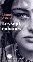 Couverture du livre « Les 7 cabanes » de Lionel Astruc aux éditions Actes Sud