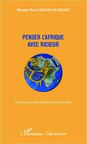 Couverture du livre « Penser l'Afrique avec Ricoeur » de Vincent Davy Kacou Oi Kacou aux éditions L'harmattan