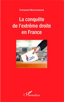 Couverture du livre « La conquête de l'extrême droite en France » de Emmanuel Nkunzumwami aux éditions Editions L'harmattan