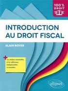 Couverture du livre « Introduction au droit fiscal » de Alain Boyer aux éditions Ellipses