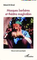 Couverture du livre « Masques berbères et théâtre maghrébin » de Mohand Ait Ahmed aux éditions L'harmattan