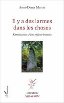 Couverture du livre « Il y des larmes dans les choses ; réminiscences d une enfance brestoise » de Anne-Denes Martin aux éditions L'harmattan