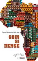 Couverture du livre « Coin si dense » de Thierno Souleymane Diop Niang aux éditions L'harmattan