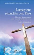 Couverture du livre « Laissez-vous reconcilier avec Dieu ; nécessité des sacrements dans notre époque postmoderne » de Mikungulu Ditutu I T aux éditions L'harmattan