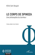 Couverture du livre « Le corps de Spinoza : une philosophie du bonheur » de N'Dre Sam Beugre aux éditions L'harmattan