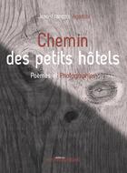 Couverture du livre « Chemin des petits hôtels ; poèmes et photographies » de Jean-Francois Agostini aux éditions Presses Litteraires