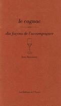 Couverture du livre « Dix façons de le préparer : le cognac » de Jean Dusaussoy aux éditions Epure