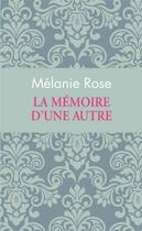 Couverture du livre « La mémoire d'une autre » de Melanie Rose aux éditions Archipoche