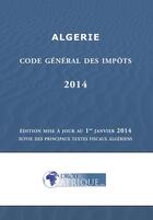 Couverture du livre « Algerie - Code general des impots 2014 » de Droit-Afrique aux éditions Droit-afrique.com